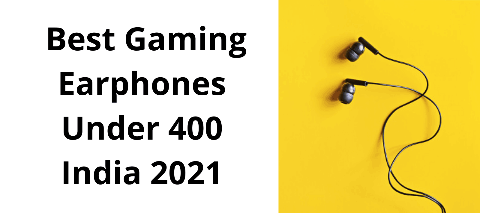 Best Gaming Earphones Under 400 India 2021