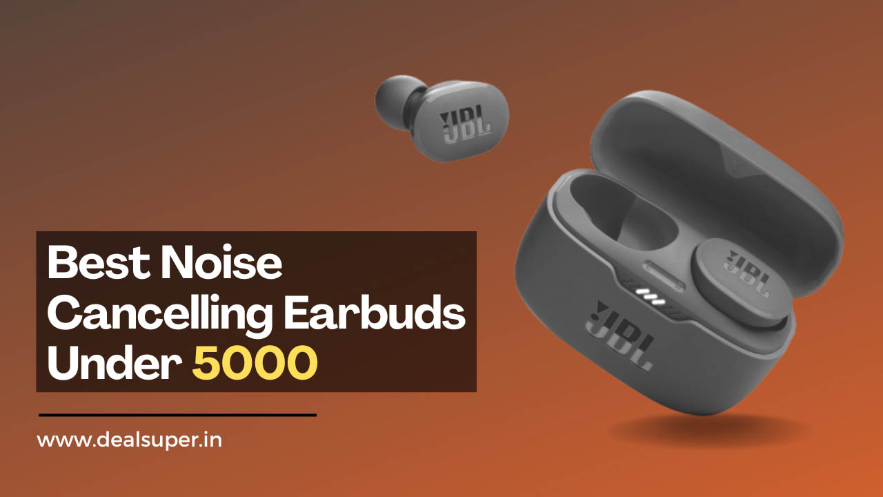 Best Noise Cancelling Earbuds Under 5000 in India